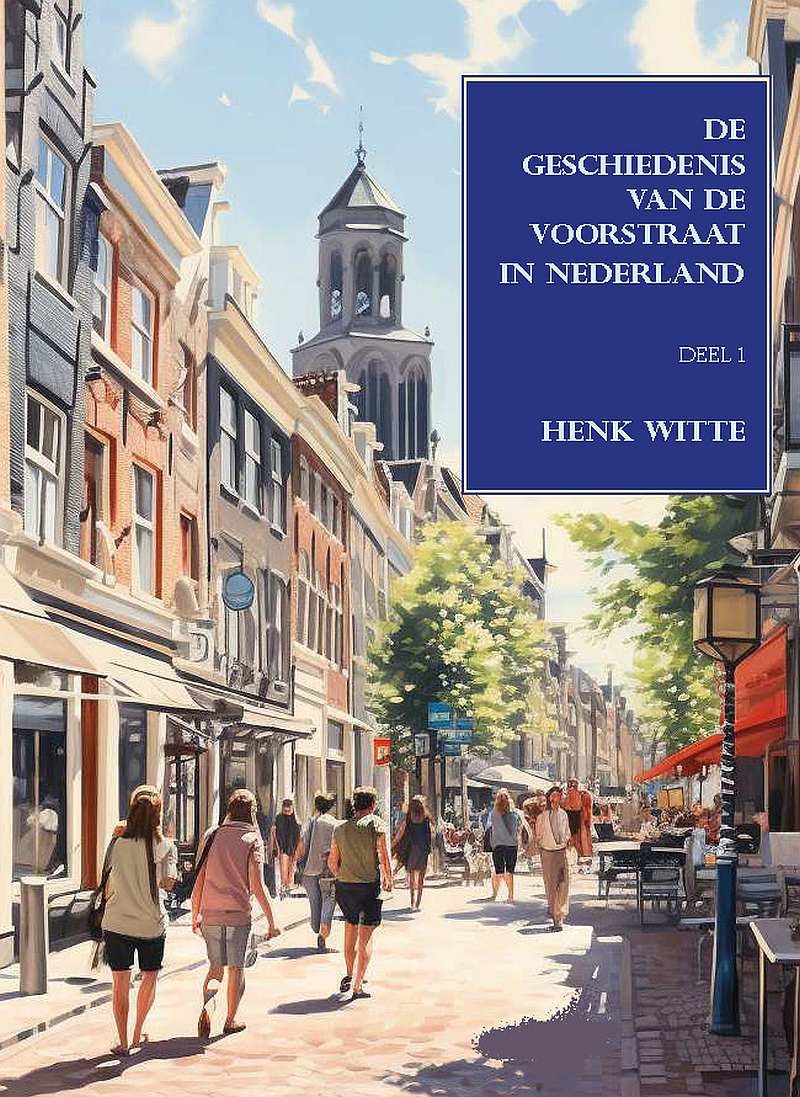 De geschiedenis van de Voorstraat in Nederland Deel 1 en 2